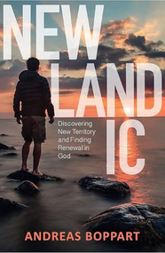Newlandic (Discovering New Territory and Finding Renewal in God) by Andreas Boppart, 9780857219558