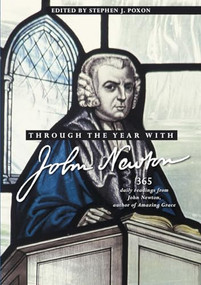 Through the Year with John Newton (365 Daily Readings from John Newton, author of Amazing Grace) - 9780857219671 by Stephen Poxon, 9780857219671