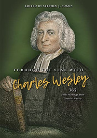 Through the Year with Charles Wesley (365 daily readings from Charles Wesley) - 9780857219305 by Stephen Poxon, 9780857219305