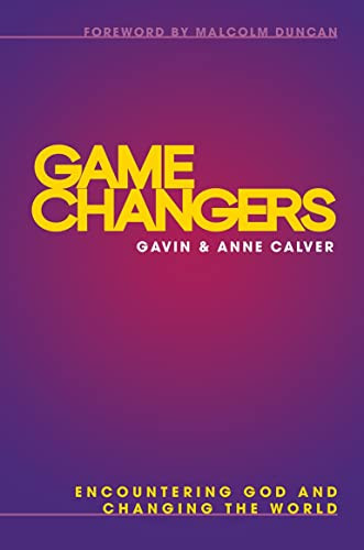 Game Changers (Encountering God and Changing the World) - 9780857219268 by Gavin Calver, Anne Calver, 9780857219268