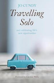 Travelling Solo (and celebrating life's new opportunities) by Jo Cundy, 9780857218391