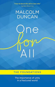 One For All: The Foundations (The importance of unity in a fractured world) by Malcolm Duncan, 9780857218100