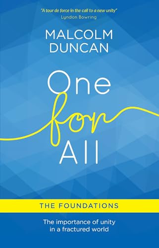 One For All: The Foundations (The importance of unity in a fractured world) by Malcolm Duncan, 9780857218100