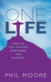 One Life (How one life changed everything for everybody) by Phil Moore, 9780857218018