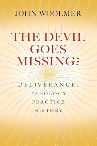 The Devil Goes Missing? (Deliverance: Theology, Practice, History) by John Woolmer, 9780857217912