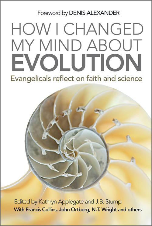 How I Changed My Mind About Evolution (Evangelicals reflect on faith and science) by Kathryn Applegate, Jim Stump, Jim Stump, 9780857217875