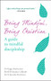 Being Mindful, Being Christian (A guide to mindful discipleship) by Joanna Collicutt, Roger Bretherton, 9780857217295