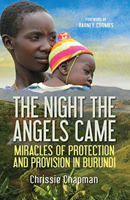 The Night the Angels Came (Miracles of protection and provision in Burundi) by Chrissie Chapman, 9780857217226