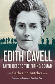 Edith Cavell (Faith before the firing squad) by Catherine Butcher, 9780857216571