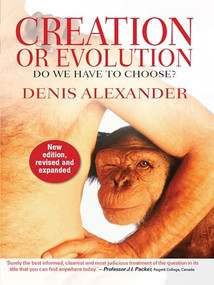 Creation or Evolution by Denis Alexander, 9780857215789