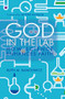 God in the Lab (How science enhances faith) by Ruth Bancewicz, 9780857215680
