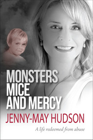Monsters, Mice and Mercy (A life redeemed from abuse) by Jenny-May Hudson, 9780857214461