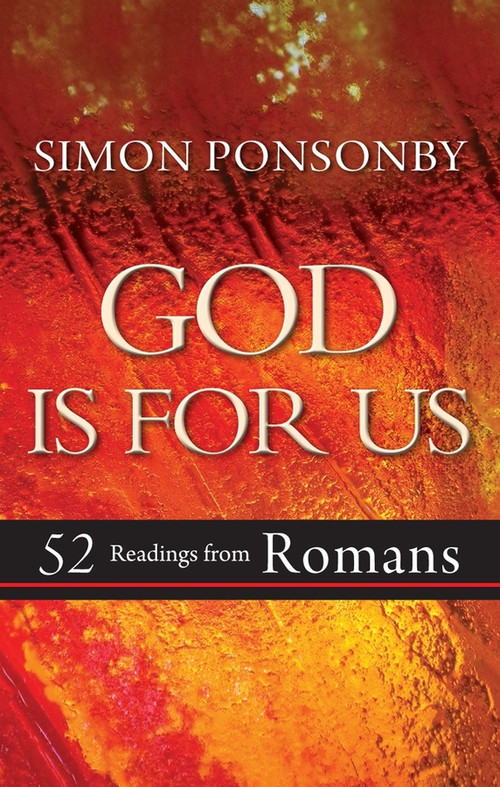 God is For Us (52 readings from Romans) by Simon C Ponsonby, 9780857216878