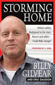 Storming Home (British soldier, bodyguard to the stars, boozer and addict - could Billy change?) by Billy Gilvear, Eric Guardion, 9780857212559