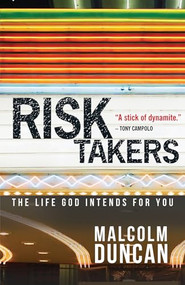 Risk Takers (The life God intends for you) by Malcolm Duncan, 9780857210067