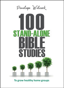 100 Stand-Alone Bible Studies (To grow healthy home groups) by Penelope Wilcock Collins, 9780857214195