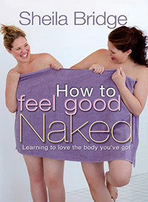 How to Feel Good Naked (Learning to love the body you've got) by Martin Robinson, 9781854249289