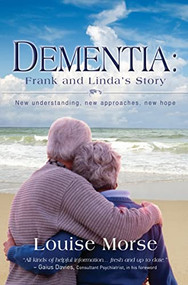 Dementia: Frank and Linda's Story (New understanding, new approaches, new hope) by Louise Morse, 9781854249302