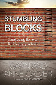 Stumbling Blocks (Conquering the stuff that holds you back) by Gavin Calver, Anne Calver, 9780857212009
