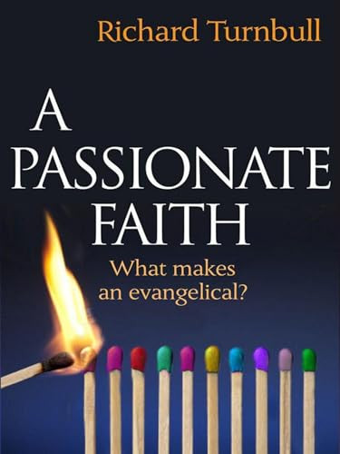 A Passionate Faith (What makes an evangelical?) by Richard Turnbull, 9781854249012