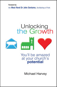 Unlocking the Growth (You will be amazed at your church's potential) by Michael Harvey, Rebecca Paveley, 9780857211989