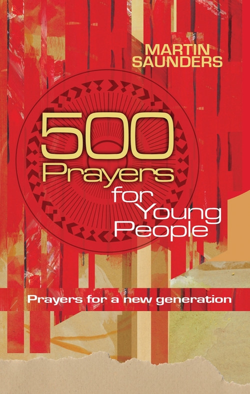 500 Prayers for Young People (Prayers for a new generation) by Martin Saunders, 9780857210173