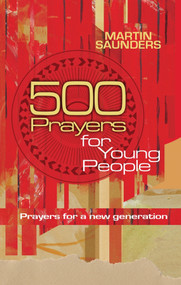 500 Prayers for Young People (Prayers for a new generation) by Martin Saunders, 9780857210173