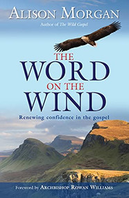 The Word on the Wind (Renewing confidence in the gospel) by Alison Morgan, 9780857210159
