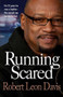 Running Scared (For 22 years he was a fugitive - the corrupt cop busted by God) by Robert Leon Davis, 9781854249937