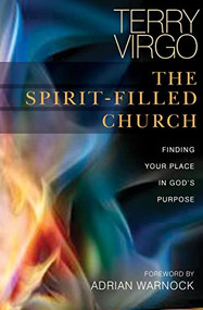 The Spirit-Filled Church (Finding your place in God's purpose) by Terry Virgo, 9780857210494
