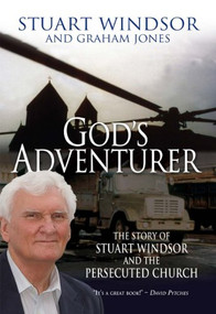 God's Adventurer (The story of Stuart Windsor and the persecuted church) by Stuart Windsor, Graham Jones, 9781854249999