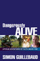 Dangerously Alive (African adventures of faith under fire) by Simon Guillebaud, 9780857210111