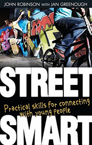 Street Smart (Practical skills for connecting with young people) by John Robinson, Jan Greenough, 9781854249036