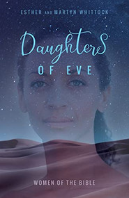 Daughters of Eve (Women of the Bible) by Martyn Whittock, Esther Whittock, 9780745980867