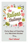The Rations Challenge (Forty Days of Feasting in a Wartime Kitchen) by Claud Fullwood, 9780745980775