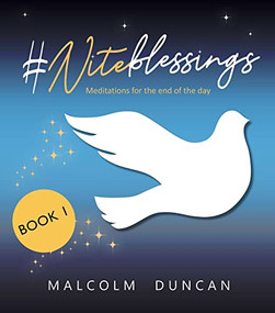 #Niteblessings (Meditations for the End of the Day) by Malcolm Duncan, 9780745980607