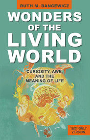 Wonders of the Living World (Text Only Version) (Curiosity, Awe, and the Meaning of Life) by Ruth Bancewicz, 9780745981291