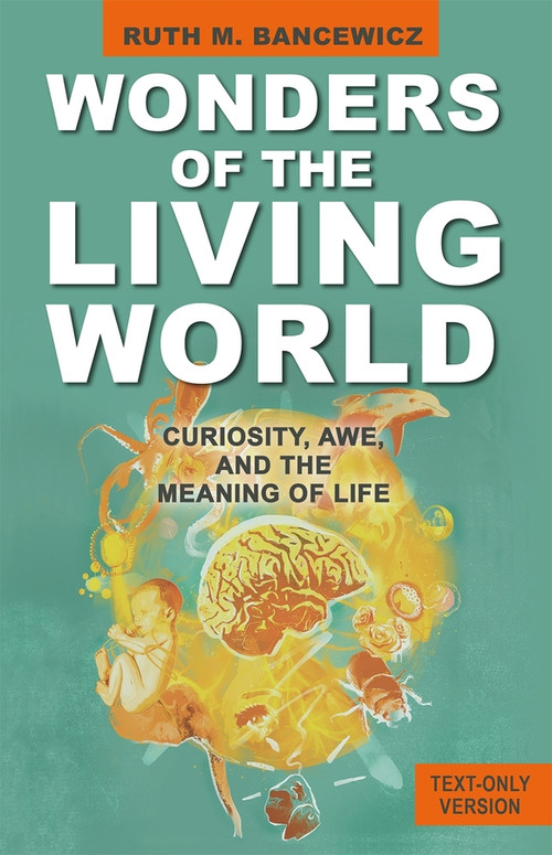 Wonders of the Living World (Text Only Version) (Curiosity, Awe, and the Meaning of Life) by Ruth Bancewicz, 9780745981291