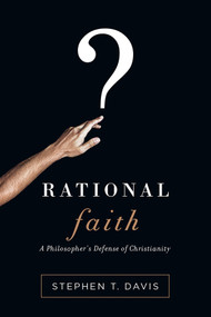 Rational Faith (A Philosopher's Defense of Christianity) by Stephen T Davis, 9780745980065