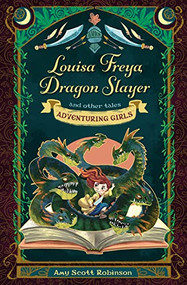 Louisa Freya, Dragon Slayer (and other tales) by Amy Scott Robinson, Evelt Yanait, 9780745979472