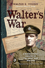 Walter's War (A rediscovered memoir of the Great War 1914-18) by Walter Young, 9780745970301