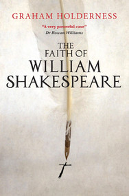 The Faith of William Shakespeare by Graham Holderness, 9780745968919