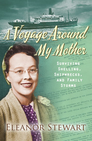 A Voyage Around My Mother (Surviving shelling, shipwrecks and family storms) by Eleanor Stewart, 9780745968834