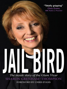 Jail Bird (The inside story of the Glam Vicar) by Sharon Grenham-Thompson, 9780745968773