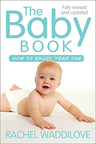 The Baby Book (How to enjoy year one: revised and updated) by Rachel Waddilove, 9780745968582