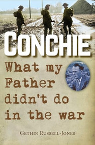 Conchie (What my Father didn't do in the war) by Gethin Russell-Jones, 9780745968544