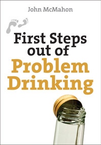 First Steps Out of Problem Drinking by John McMahon, 9780745953977
