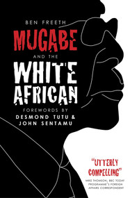 Mugabe and the White African by Ben Freeth MBE, 9780745955469