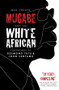 Mugabe and the White African by Ben Freeth MBE, 9780745955469