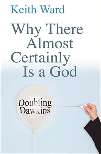 Why There Almost Certainly Is a God (Doubting Dawkins) by Keith Ward, 9780745953304